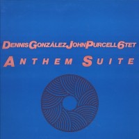 Purchase Dennis Gonzalez - Anthem Suite (With John Purcell 6Tet ) (Vinyl)