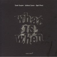 Purchase Luis Lopes - What Is When