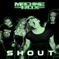 Buy Machine Rox - Shout Mp3 Download