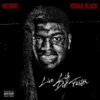 Purchase Hotboii - Live Life Die Faster (Feat. Kodak Black) (CDS)