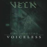 Purchase Project Vela - DisConnected: Voiceless