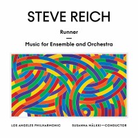 Purchase Steve Reich - Runner: Music For Ensemble And Orchestra (With Los Angeles Philharmonic & Susanna Mälkki)