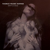 Purchase Thomas Frank Hopper - Dirtylicious (CDS)