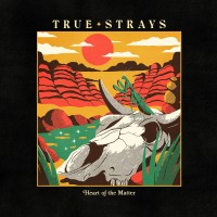 Purchase True Strays - Heart Of The Matter