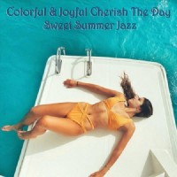 Purchase VA - Colorful & Joyful Cherish The Day Sweet Summer Jazz