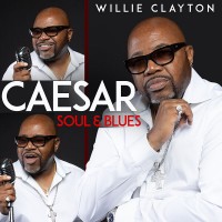 Purchase Willie Clayton - Caesar Soul & Blues