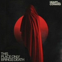 Purchase Heart Of A Coward - This Place Only Brings Death