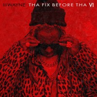 Purchase Lil Wayne - Tha Fix Before Tha VI