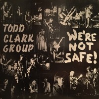 Purchase Todd Clark Group - We’re Not Safe! (Vinyl)