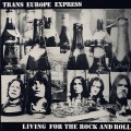 Buy Trans Europe Express - Living For The Rock And Roll (Vinyl) Mp3 Download