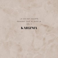 Purchase Karizma - La Vie EST Courte​.​.​.​pendant Que Je Suis La Vol 1