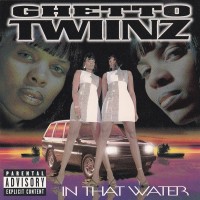 Purchase Ghetto Twinz - In That Water