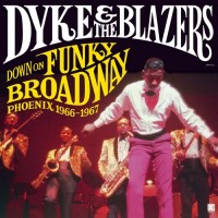 Purchase Dyke & The Blazers - Down On Funky Broadway: Phoenix 1966-1967