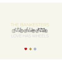 Purchase The Bankesters - Love Has Wheels