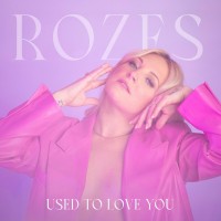 Purchase Rozes - Used To Love You