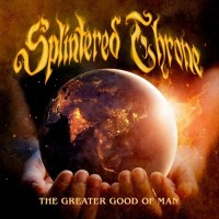 Purchase Splintered Throne - The Greater Good Of Man