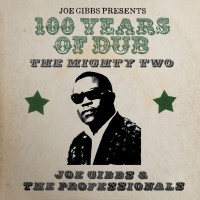 Purchase The Mighty Two, Joe Gibbs & The Professionals - 100 Years Of Dub