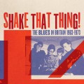 Buy VA - Shake That Thing! The Blues In Britain 1963-1973 Mp3 Download