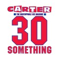 Buy Carter The Unstoppable Sex Machine - 30 Something (Deluxe Edition) CD1 Mp3 Download