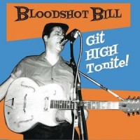 Purchase Bloodshot Bill - Git High Tonite!