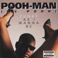 Buy Pooh-Man - Funky As I Wanna Be Mp3 Download