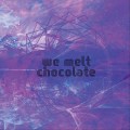 Buy We Melt Chocolate - We Melt Chocolate Mp3 Download