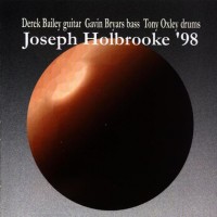 Purchase Derek Bailey - Joseph Holbrooke '98 (With Gavin Bryars & Tony Oxley)