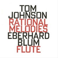 Purchase Tom Johnson - Rational Melodies (Eberhard Blum Flute)