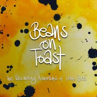 Purchase Beans On Toast - The Fascinating Adventures Of Little Bee