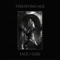 Purchase This Dying Age - Face Of God