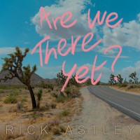 Purchase Rick Astley - Are We There Yet?