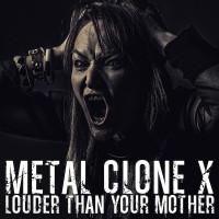 Purchase Metal Clone X - Louder Than Your Mother