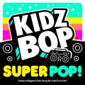 Buy Kidz Bop Kids - Kidz Bop Super Pop! Mp3 Download