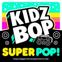 Purchase Kidz Bop Kids - Kidz Bop Super Pop!