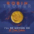 Buy Robin Trower - I'll Be Moving On (Feat. Sari Schorr) (CDS) Mp3 Download