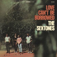 Purchase The Sextones - Love Can't Be Borrowed