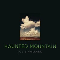 Purchase Jolie Holland - Haunted Mountain
