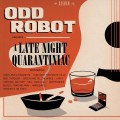 Buy Odd Robot - A Late Night Quarantiniac Mp3 Download