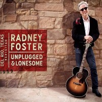 Purchase Radney Foster - Unplugged & Lonesome