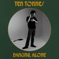 Purchase Ten Tonnes - Dancing, Alone