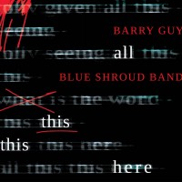 Purchase Barry Guy & Blue Shroud Band - All This This Here