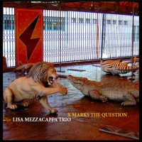 Purchase Lisa Mezzacappa Trio - X Marks The Question