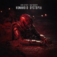 Purchase Kristof Bathory - Humanoid Dystopia