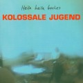 Buy Kolossale Jugend - Heile Heile Boches (Remastered 2005) Mp3 Download