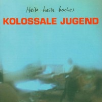 Purchase Kolossale Jugend - Heile Heile Boches (Remastered 2005)