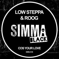 Purchase Low Steppa - Cos Your Love (Feat. Roog) (Original Mix) (CDS)