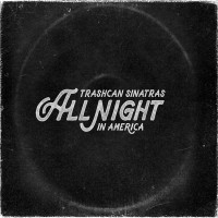 Purchase The Trash Can Sinatras - All Night In America