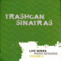 Purchase The Trash Can Sinatras - Live Series Radio Sessions Vol. 2