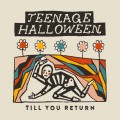 Buy Teenage Halloween - Till You Return Mp3 Download