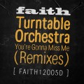 Buy Turntable Orchestra - You're Gonna Miss Me (Terry Farley & Wade Teo Extended Remix) (CDS) Mp3 Download